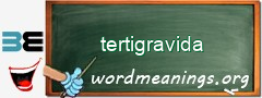 WordMeaning blackboard for tertigravida